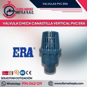 VÁLVULA CHECK CANASTILLA VERTICAL PVC ERA